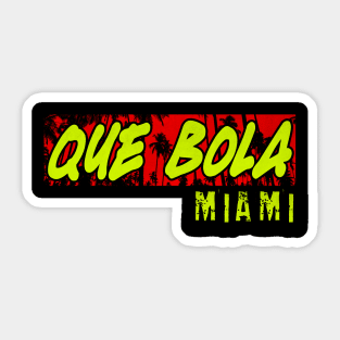 Que Bola Miami, Latinos, Miami Nightlife Sticker